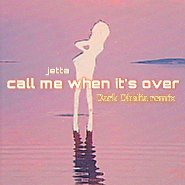 call me when it's over (Dark Dhalia) - Single album cover