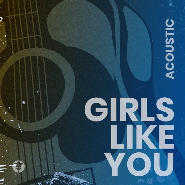 Girls Like You (Acoustic) - Single album cover