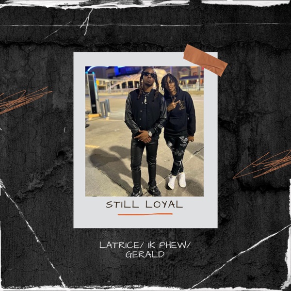 Still Loyal (feat. 1K Phew & Gerald) - Single album cover