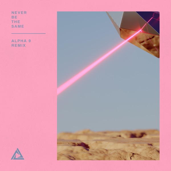 Never Be the Same (ALPHA 9 Remix) [feat. Rosie Darling] - Single album cover