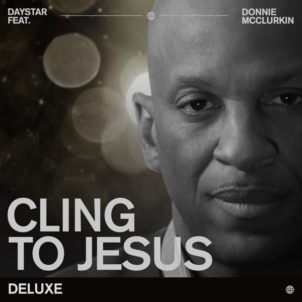 Cling to Jesus (feat. Donnie McClurkin) [Deluxe Edition] - Single album cover