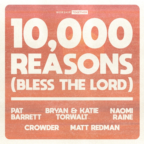 10,000 Reasons (Bless The Lord) [10th Anniversary] [feat. Pat Barrett, Bryan & Katie Torwalt, Naomi  album cover