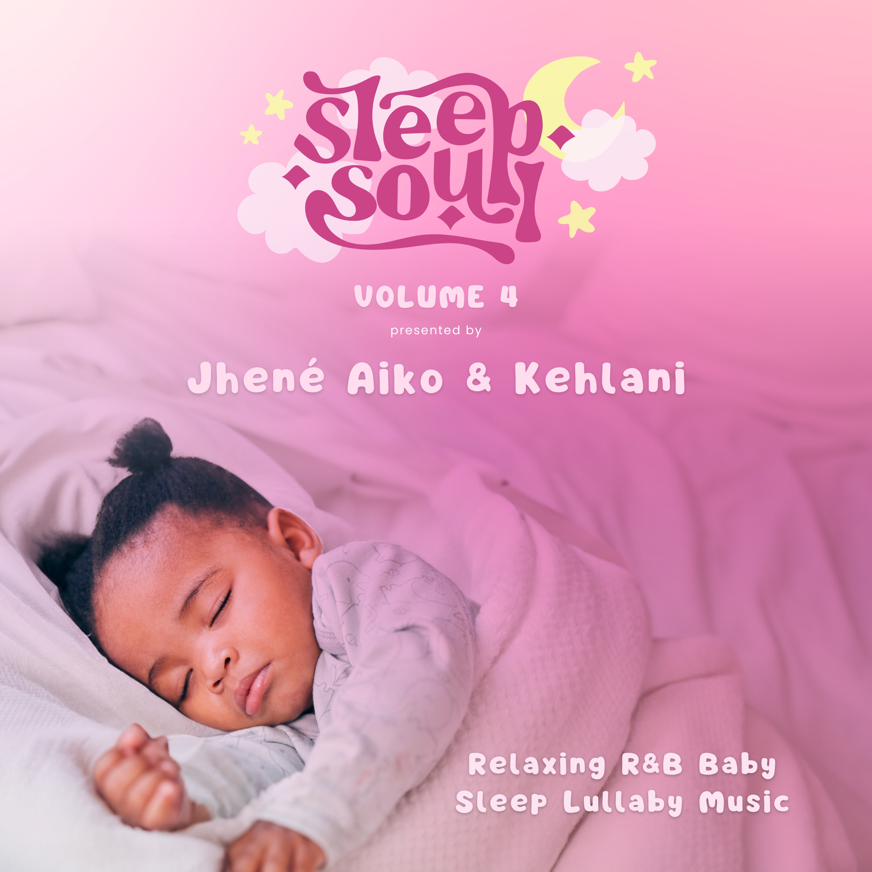 Sleep Soul Relaxing R&B Baby Sleep Music (Vol. 4 Presented by Jhené Aiko & Kehlani) album cover