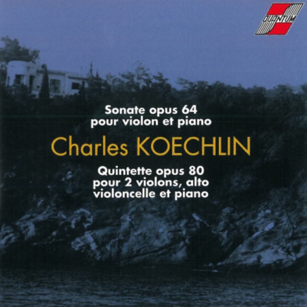 Charles Koechlin : Quintette pour 2 violons, alto, violoncelle et piano opus 80 album cover