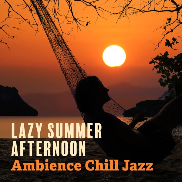 Lazy Summer Afternoon Ambience Chill Jazz album cover