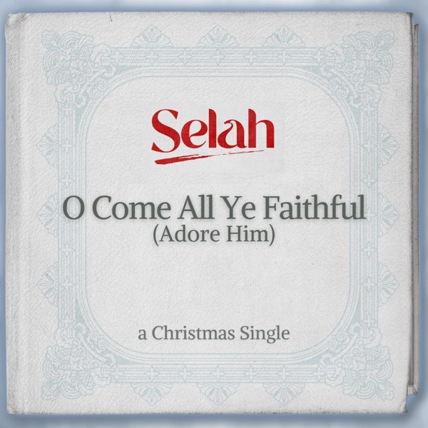 O Come All Ye Faithful (Adore Him) - Single album cover