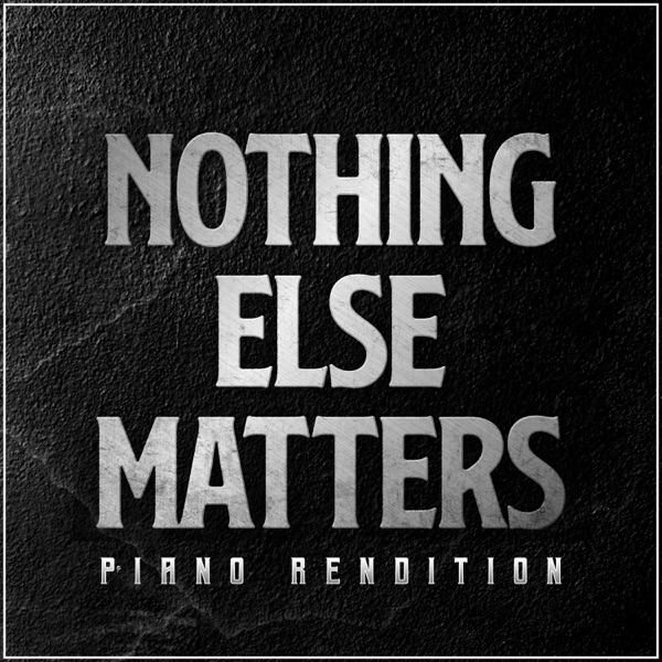 Nothing Else Matters (Piano Rendition) - Single album cover