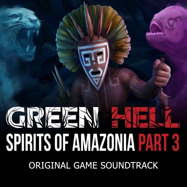 Green Hell: Spirits of Amazonia Part 3 (Original Game Soundtrack) album cover