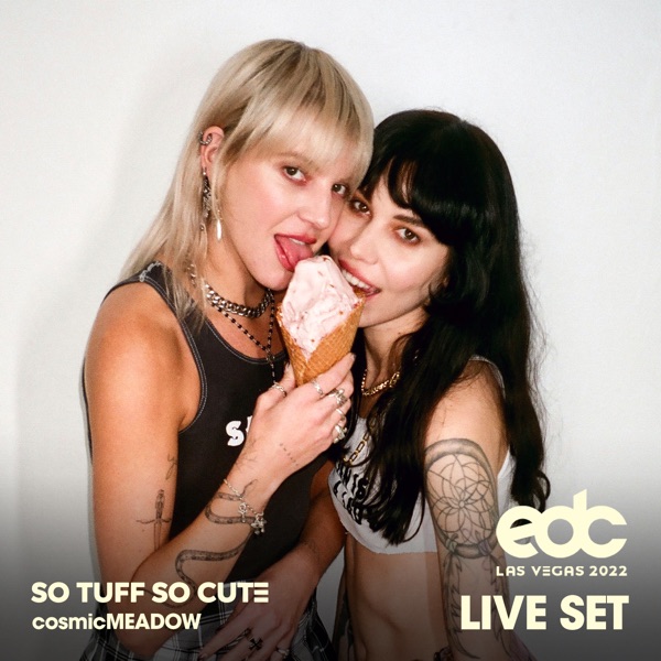 So Tuff So Cute at EDC Las Vegas 2022: Cosmic Meadow Stage (DJ Mix) album cover