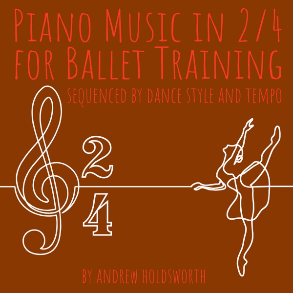 Piano Music in 2/4 for Ballet Training – Sequenced by Dance Style and Tempo album cover