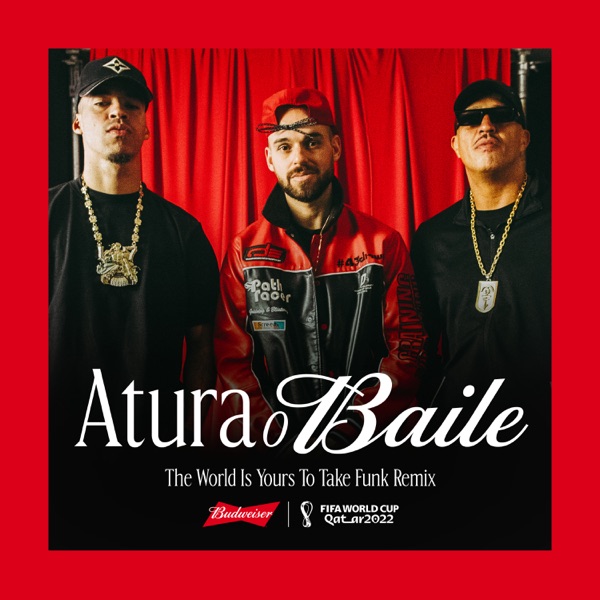 Atura o Baile (The World Is Yours To Take) [feat. Lil Baby] [Funk Remix / Budweiser Anthem Of The FI album cover