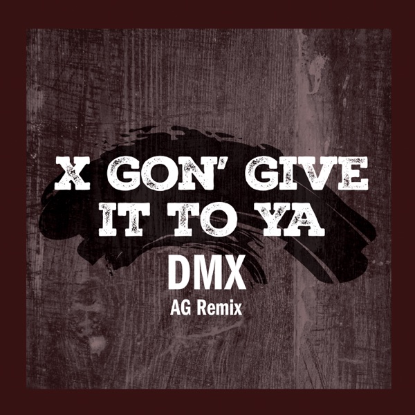X Gon' Give It To Ya (AG Remix) - Single album cover