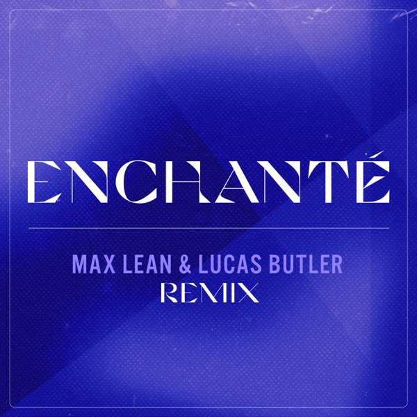 Enchanté (feat. Malik Harris & Minelli) [Max Lean & Lucas Butler Remix] - Single album cover