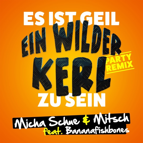 Es ist geil ein wilder Kerl zu sein (feat. Bananafishbones) [Partymix] - Single album cover