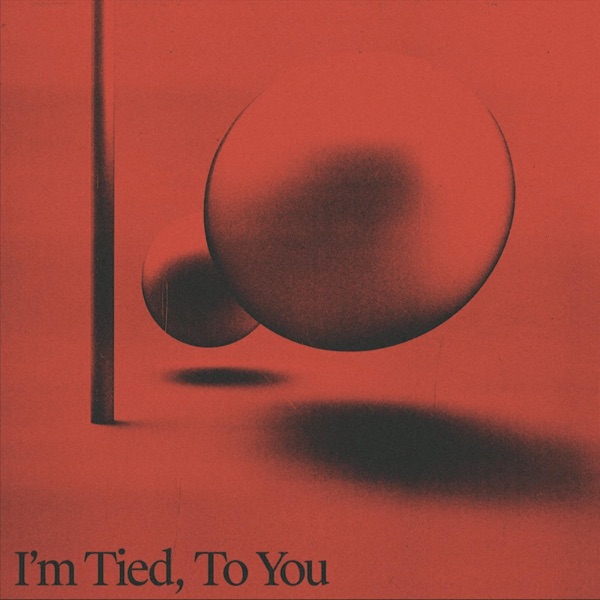 I'm Tied, To You - Single album cover
