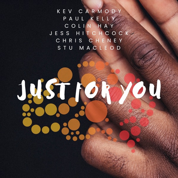 Just for You (feat. Colin Hay, Paul Kelly, Jess Hitchcock, Chris Cheney & Stu MacLeod) - Single album cover