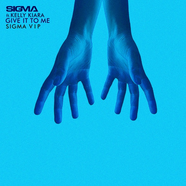 Give It To Me (Sigma VIP) [feat. Kelly Kiara] - Single album cover