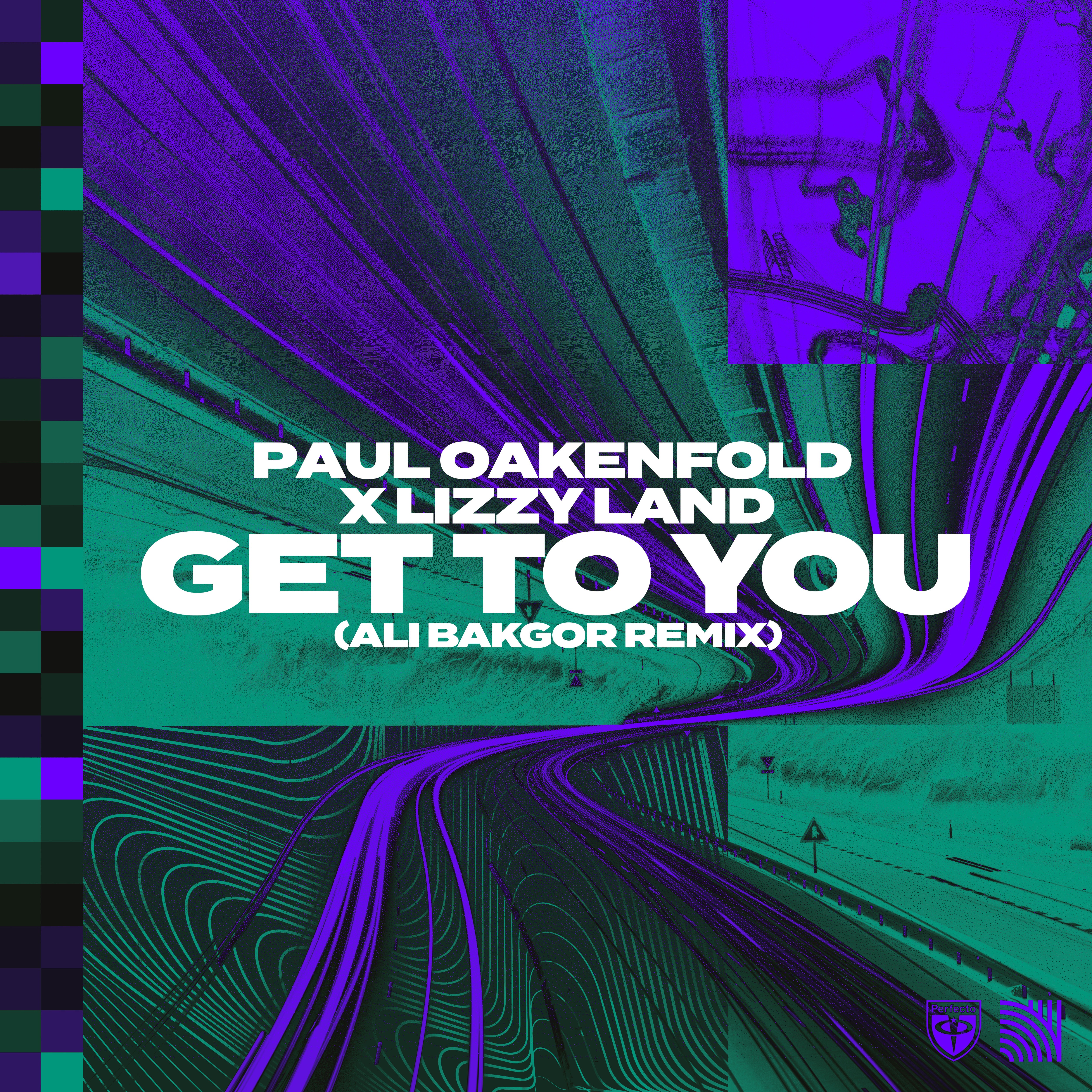 Paul Oakenfold X Lizzy Land - “Get to You” (Ali Bakgor Remix) - Single album cover