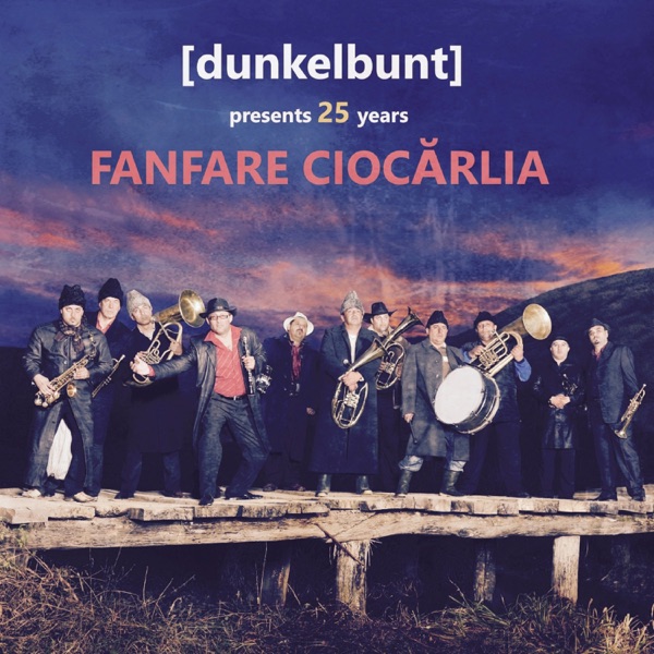 (Dunkelbunt) Presents 25 Years Fanfare Ciocarlia album cover