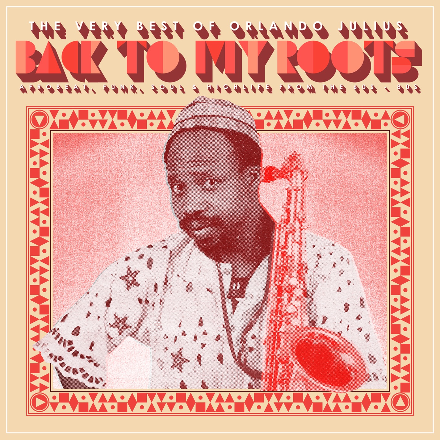 Back To My Roots: The Very Best of Orlando Julius - Afrobeat, Funk, Soul & Highlife From The '60s-'8 album cover