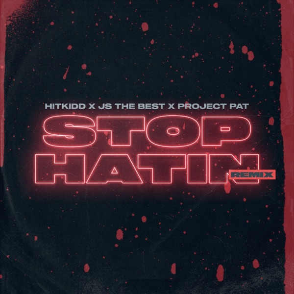 Stop Hatin' (Remix) [feat. Hitkidd & Project Pat] - Single album cover