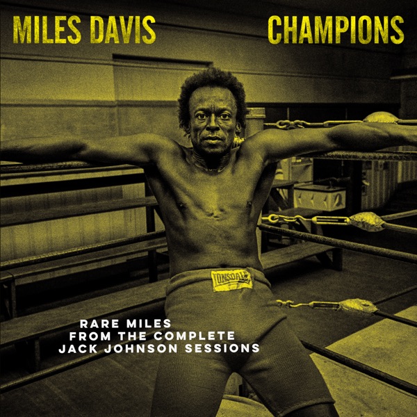 Champions: Rare Miles from the Complete Jack Johnson Sessions album cover