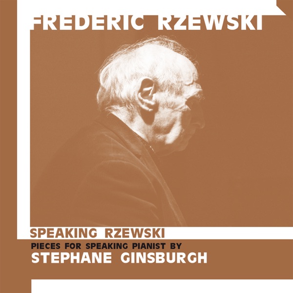 Speaking Rzewski (feat. Stephane Ginsburgh) [Pieces for Speaking Pianist Performed by Stephane Ginsb album cover