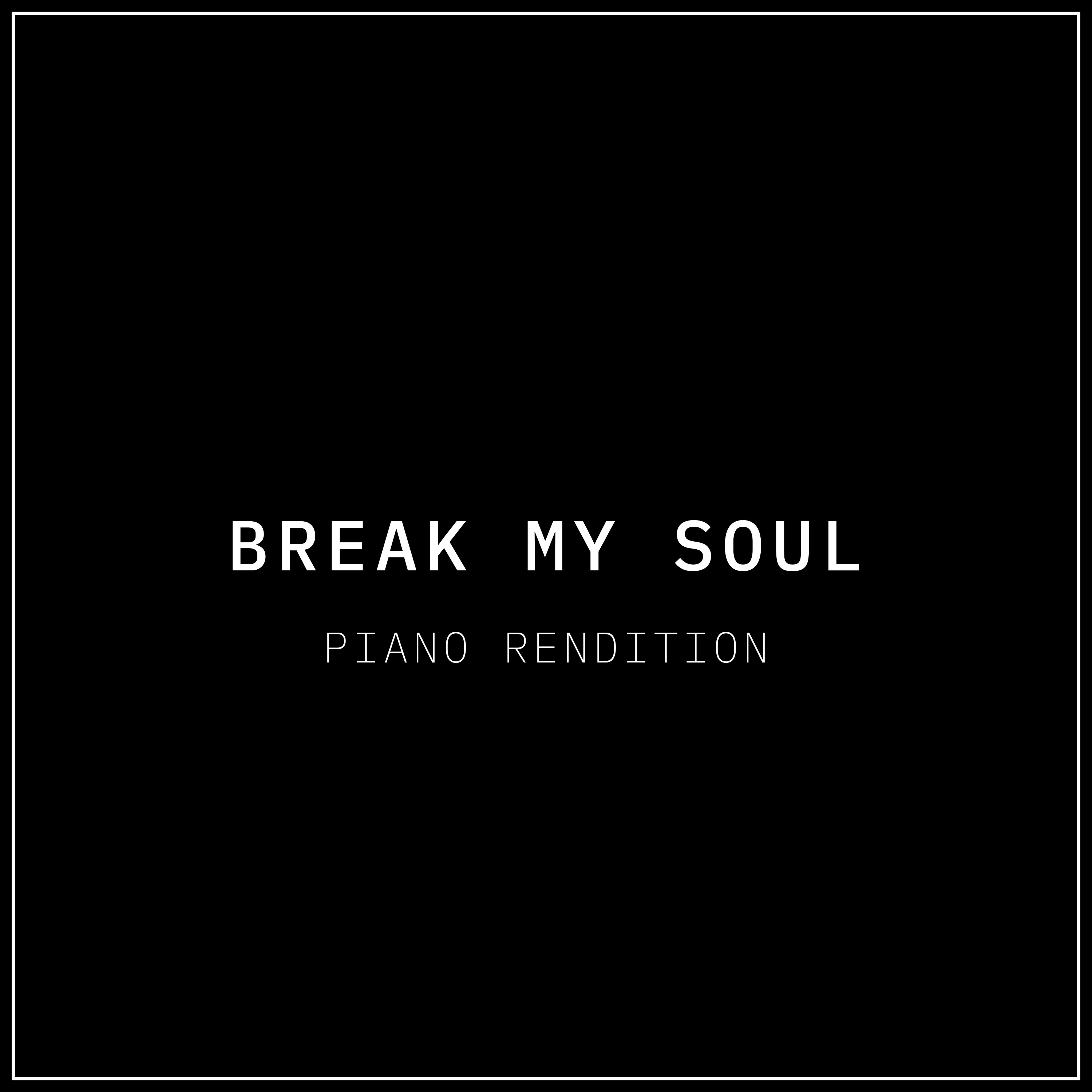 BREAK MY SOUL (Piano Rendition) - Single album cover