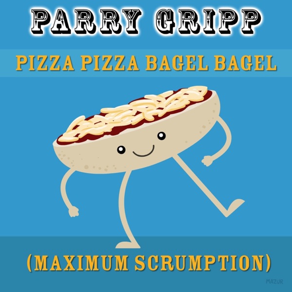 Pizza Pizza Bagel Bagel (Maximum Scrumption) - Single album cover