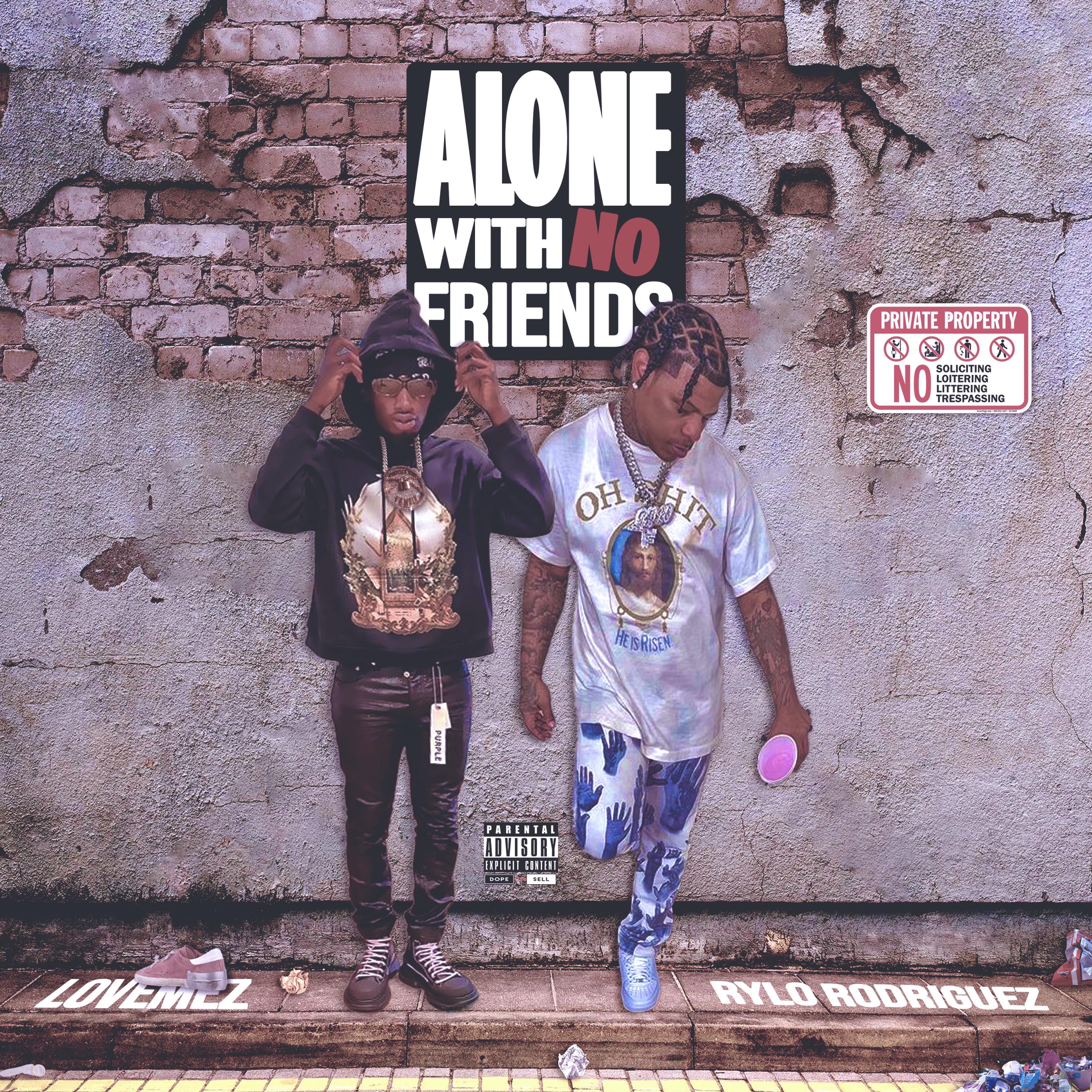 Alone With No Friends (feat. Rylo Rodriguez) - Single album cover