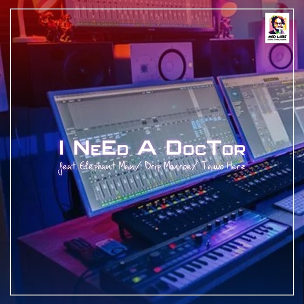 I Need a Doctor (feat. Elephant Man, Taiwo Herz & Drip Monroe) - Single album cover