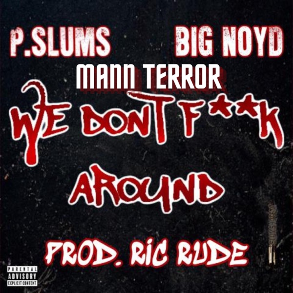 We Don't F**k Around (feat. Big Noyd & Mann Terror) [Remix] - Single album cover