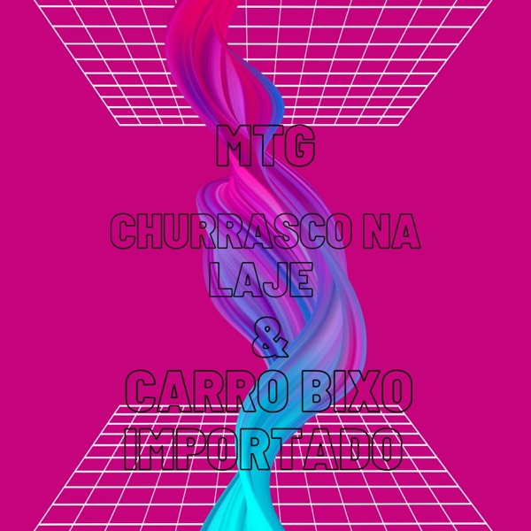 MTG CHURRASCO NA LAJE & CARRO BIXO IMPORTADO (feat. Mc Paiva ZS, MC GW, Mc Saci & Mc TH) - Single album cover