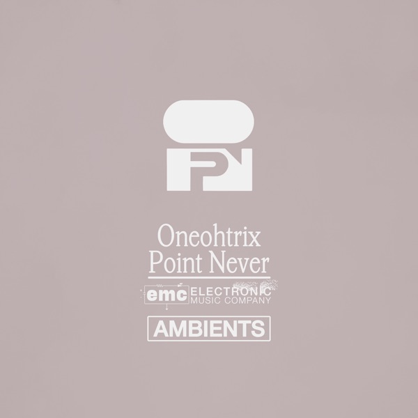 Oneohtrix Point Never - Ambients - EP album cover
