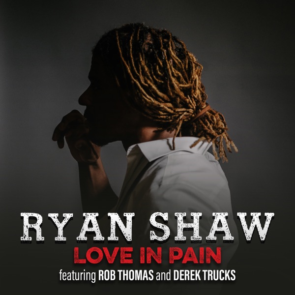 Love in Pain (feat. Rob Thomas & Derek Trucks) - Single album cover