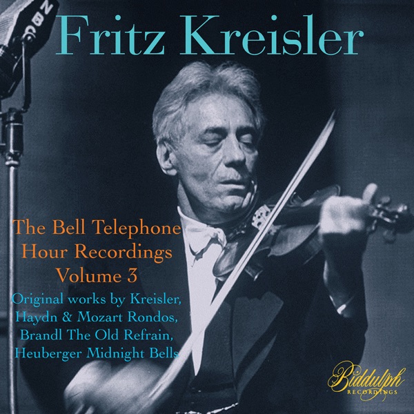 The Bell Telephone Hour Recordings, Vol. 3: Works by Kreisler, Haydn & Others (Live) [Remastered 202 album cover