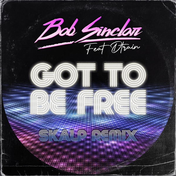 Got to Be Free (Skalp Remix) [feat. D Train] - Single album cover