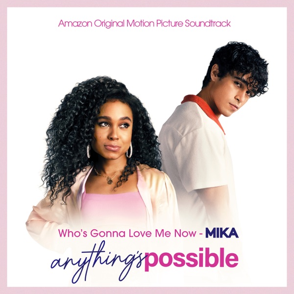 Who’s Gonna Love Me Now (From Anything's Possible (Motion Picture Soundtrack)) - Single album cover