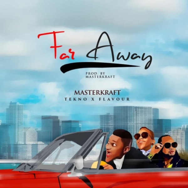 Far Away (feat. TEKNO & Flavour) - Single album cover