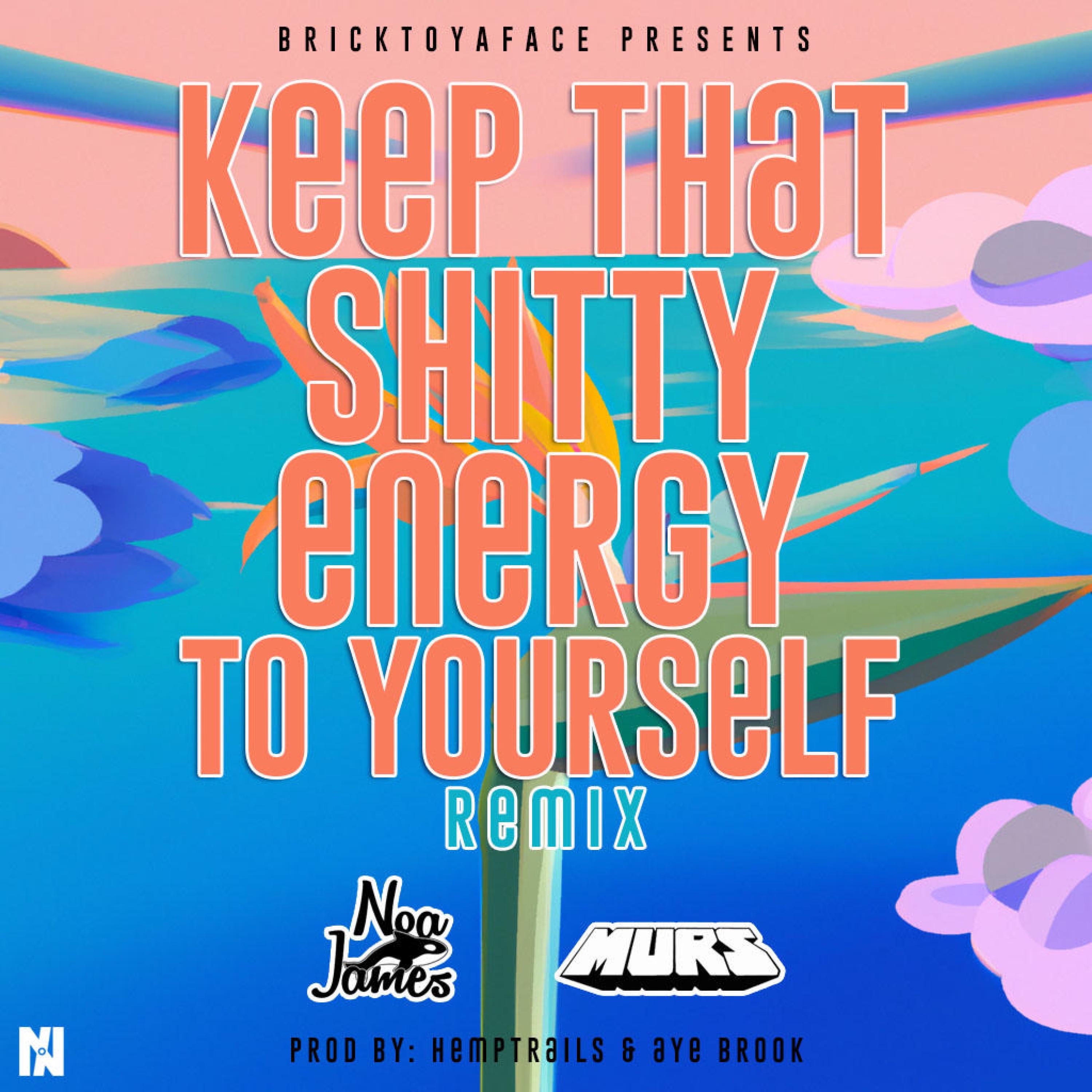 Keep That S****y Energy To Yourself (Remix) (feat. Murs) - Single album cover