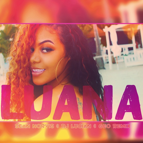 LUANA (Sean Norvis & DJ Lucian & Geo Remix) - Single album cover