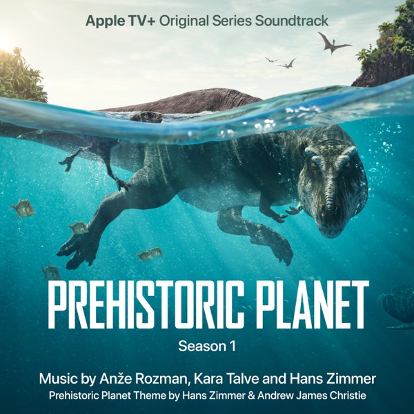 Prehistoric Planet: Season 1 (Apple TV+ Original Series Soundtrack) album cover