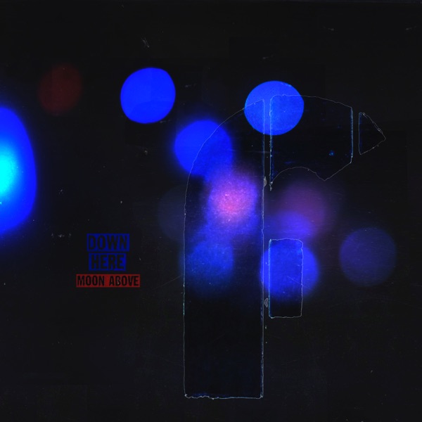Down Here : Moon Above - Single album cover