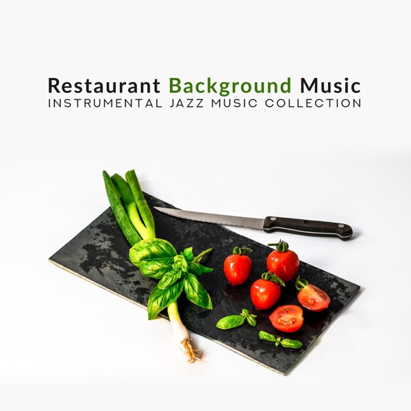 Restaurant Background Music – Instrumental Jazz Music Collection album cover