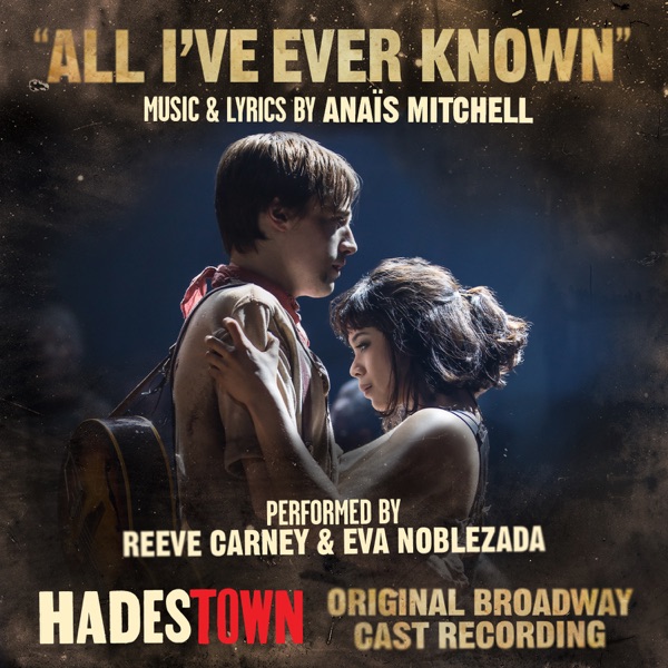 All I've Ever Known (Radio Edit) [Music from Hadestown Original Broadway Cast Recording] - Single album cover