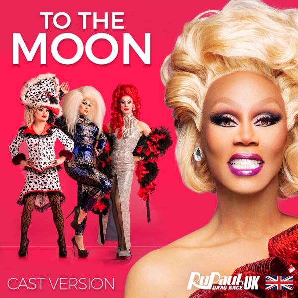 To the Moon (Cast Version) [feat. The Cast of RuPaul's Drag Race UK] - Single album cover