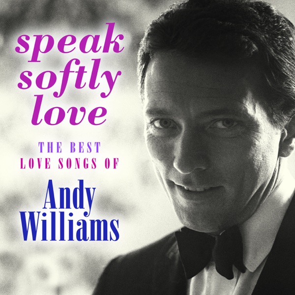 Speak Softly Love: The Best Love Songs of Andy Williams album cover