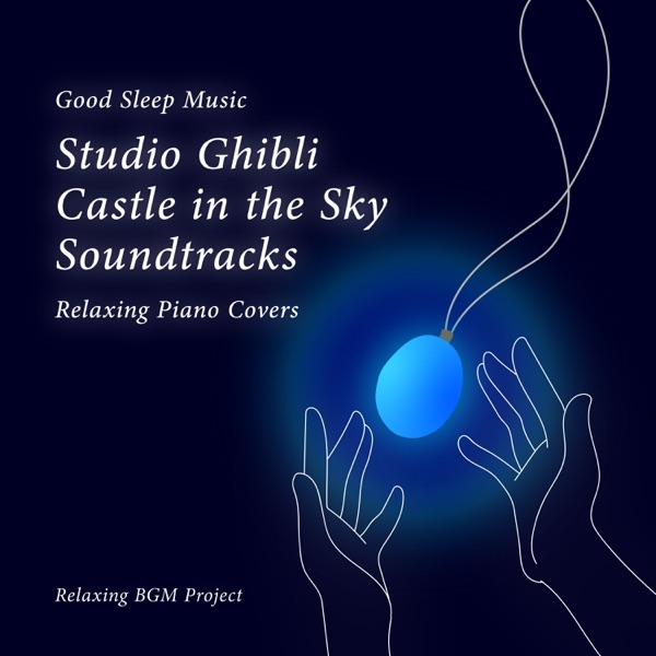 Good Sleep Music: Studio Ghibli Castle in the Sky Soundtracks: Relaxing Piano Covers album cover