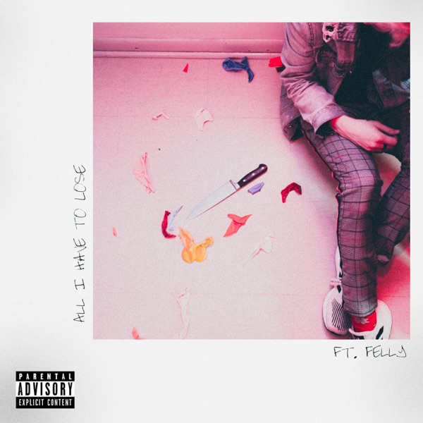 All I Have to Lose (feat. Felly) - Single album cover