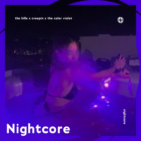 The Hills x Creepin x the Color Violet - Nightcore - Single album cover